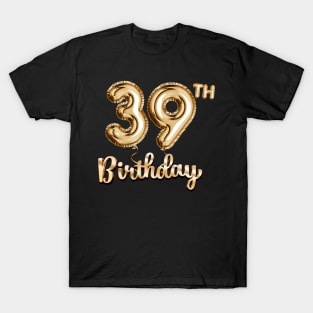 39th Birthday Gifts - Party Balloons Gold T-Shirt